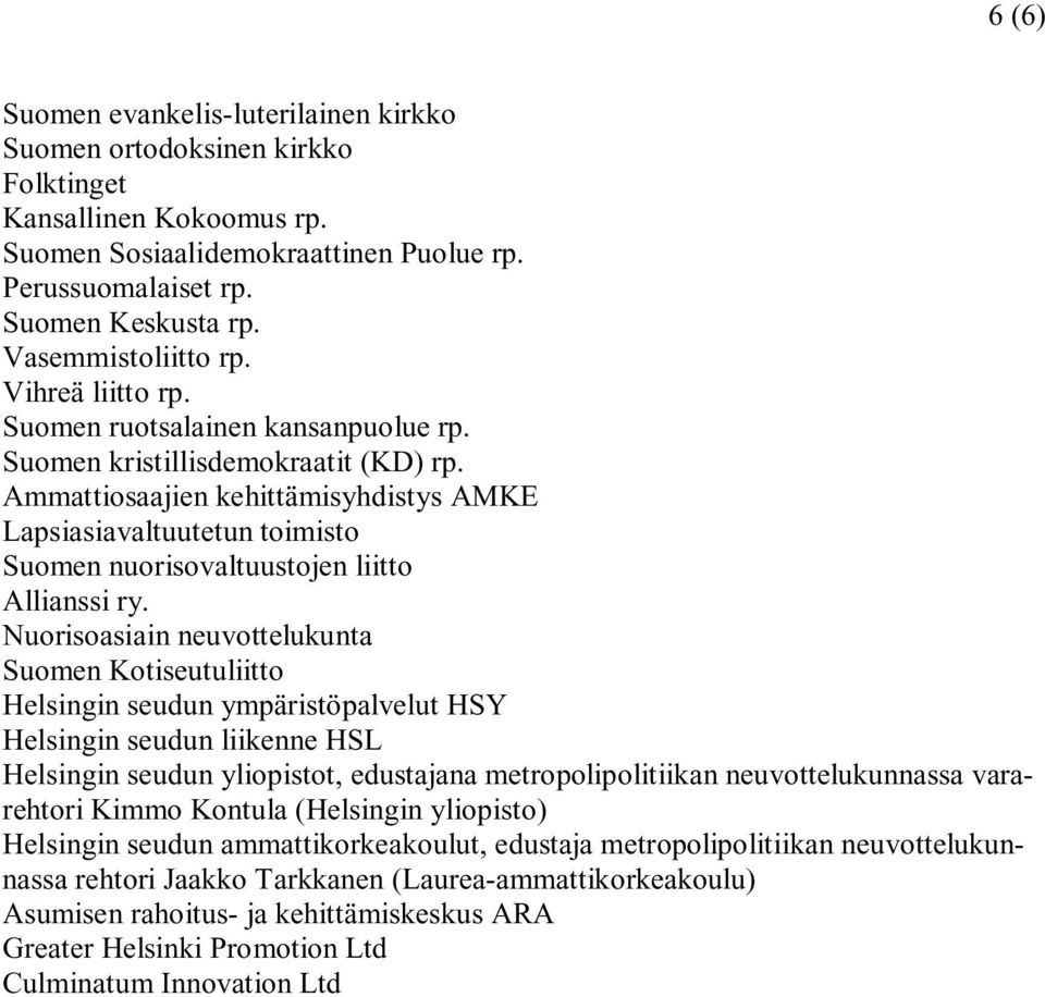 Ammattiosaajien kehittämisyhdistys AMKE Lapsiasiavaltuutetun toimisto Suomen nuorisovaltuustojen liitto Allianssi ry.