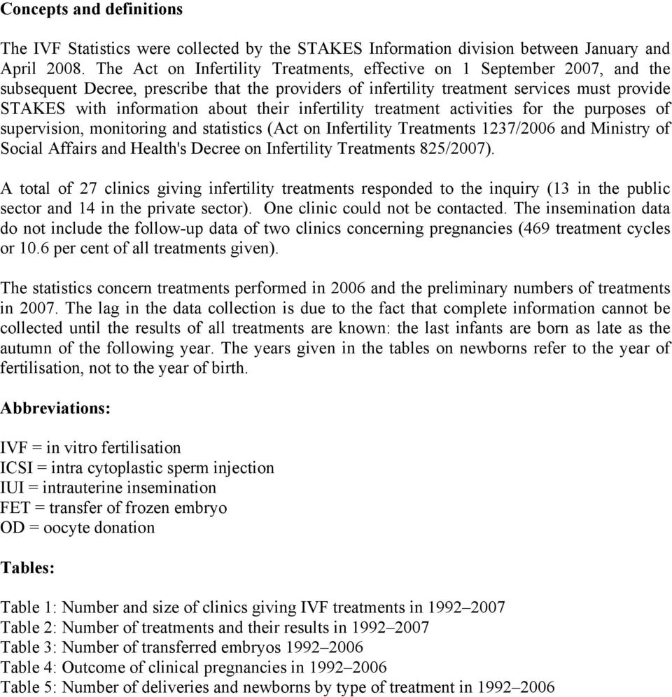 their infertility treatment activities for the purposes of supervision, monitoring and statistics (Act on Infertility Treatments 1237/2006 and Ministry of Social Affairs and Health's Decree on