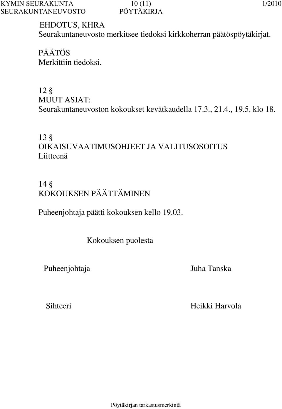 12 MUUT ASIAT: Seurakuntaneuvoston kokoukset kevätkaudella 17.3., 21.4., 19.5. klo 18.