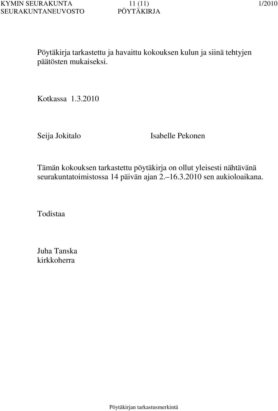 2010 Seija Jokitalo Isabelle Pekonen Tämän kokouksen tarkastettu pöytäkirja on ollut