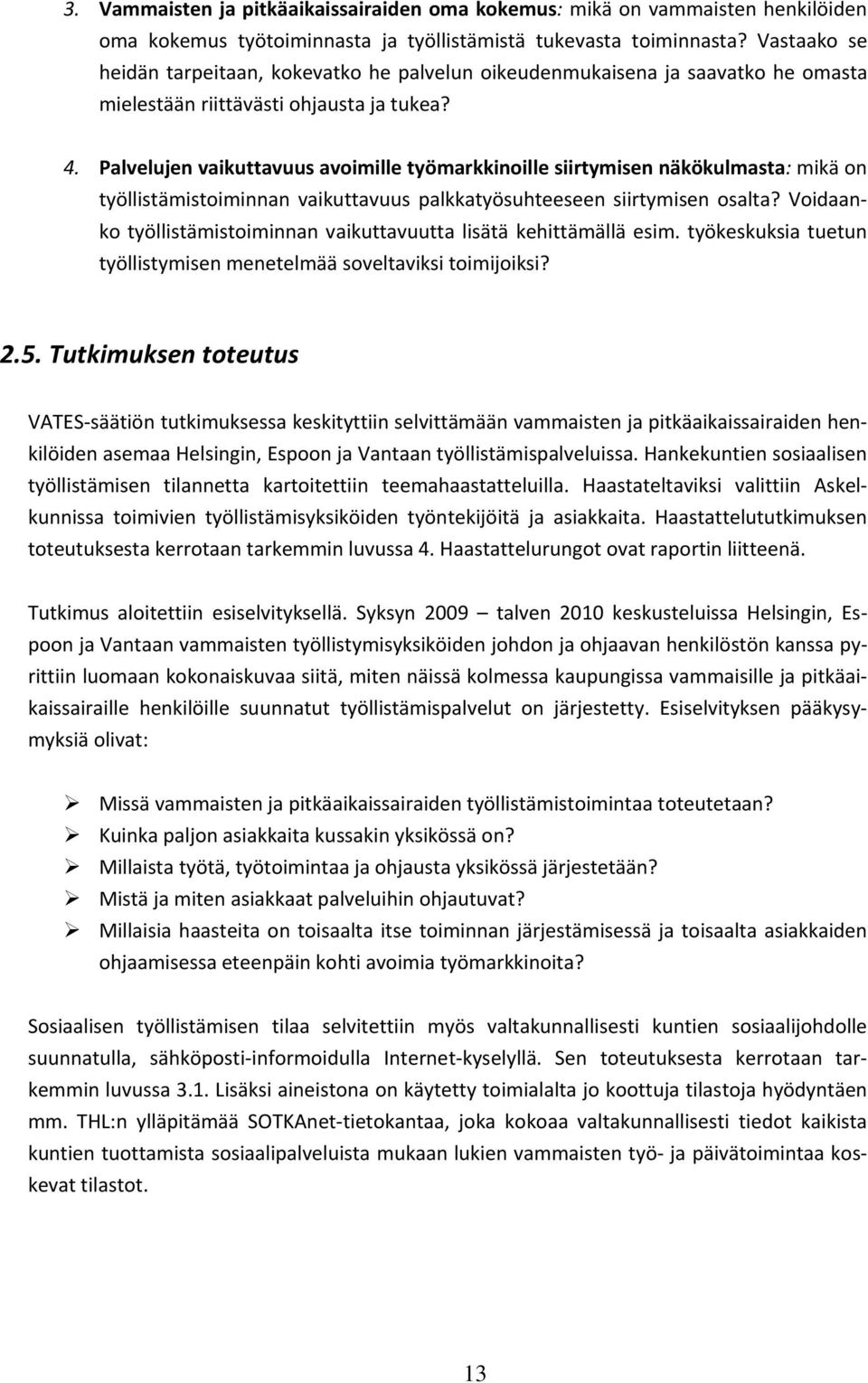 Palvelujen vaikuttavuus avoimille työmarkkinoille siirtymisen näkökulmasta: mikä on työllistämistoiminnan vaikuttavuus palkkatyösuhteeseen siirtymisen osalta?