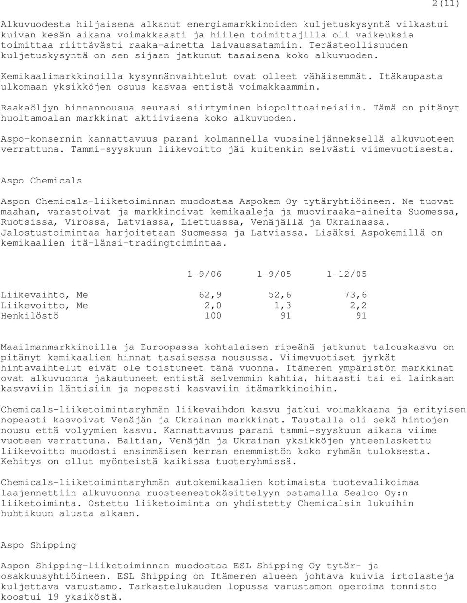 Itäkaupasta ulkomaan yksikköjen osuus kasvaa entistä voimakkaammin. 2(11) Raakaöljyn hinnannousua seurasi siirtyminen biopolttoaineisiin.