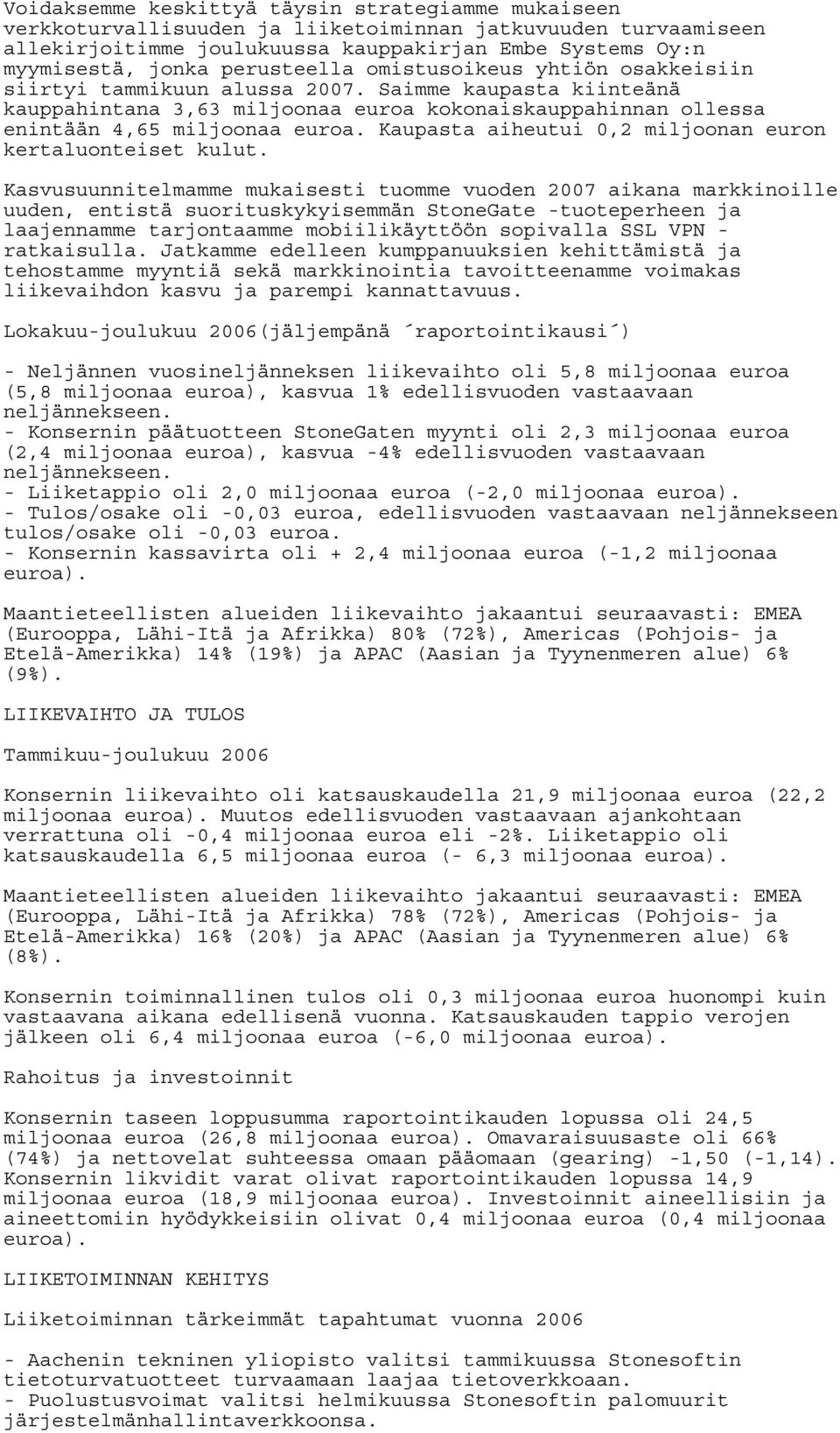 Kaupasta aiheutui 0,2 miljoonan euron kertaluonteiset kulut.