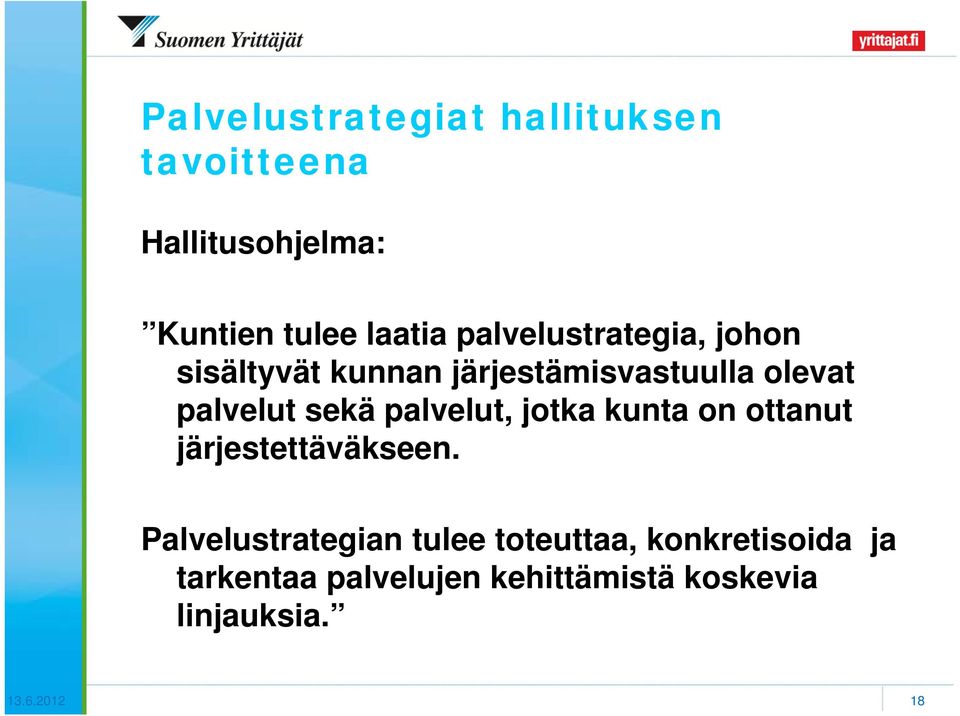 palvelut, jotka kunta on ottanut järjestettäväkseen.