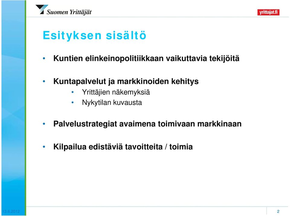 näkemyksiä Nykytilan kuvausta Palvelustrategiat avaimena