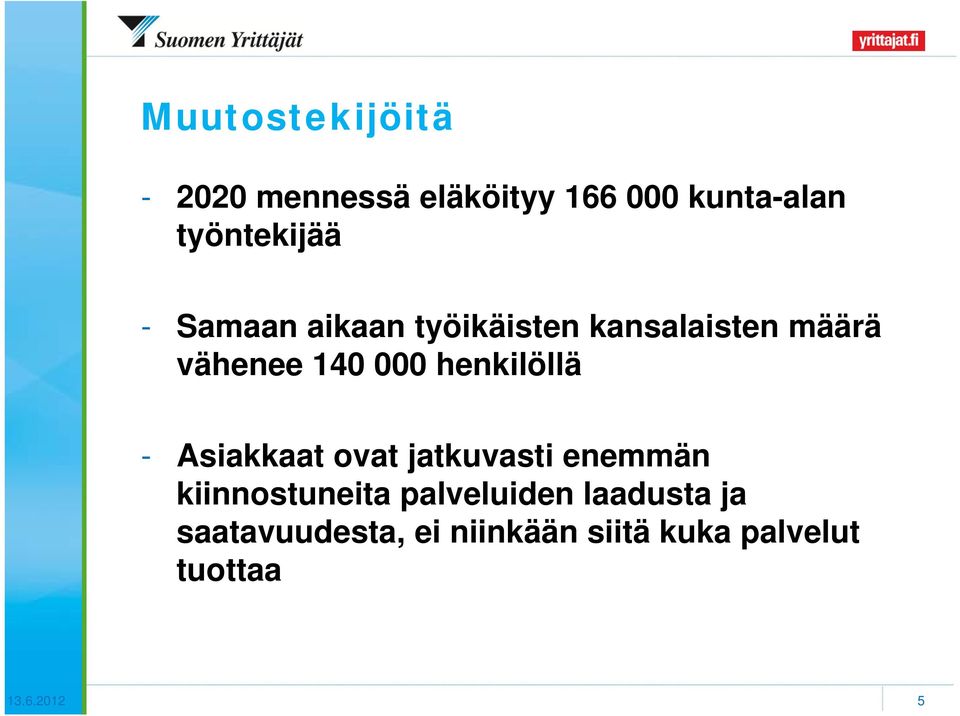 000 henkilöllä - Asiakkaat ovat jatkuvasti enemmän kiinnostuneita