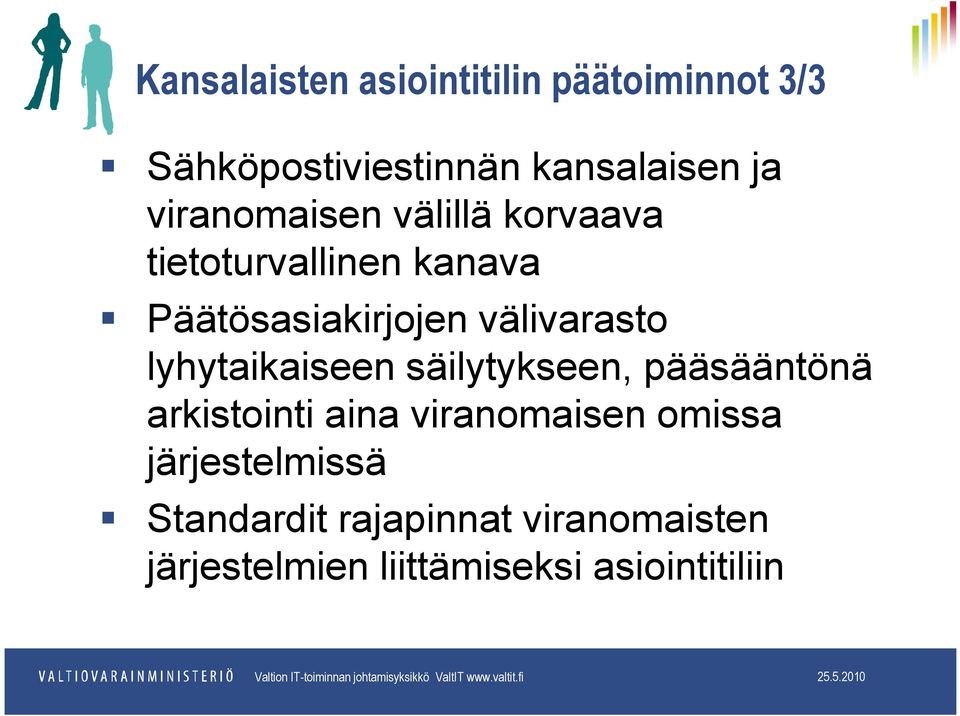 välivarasto lyhytaikaiseen säilytykseen, pääsääntönä arkistointi aina viranomaisen