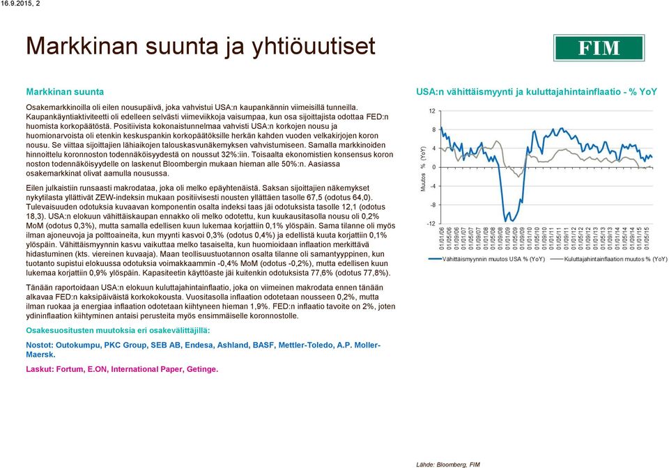 Positiivista kokonaistunnelmaa vahvisti USA:n korkojen nousu ja huomionarvoista oli etenkin keskuspankin korkopäätöksille herkän kahden vuoden velkakirjojen koron nousu.