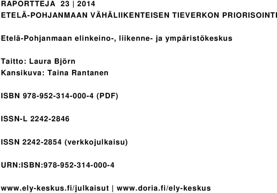 Kansikuva: Taina Rantanen ISBN 978-952-314-000-4 (PDF) ISSN-L 2242-2846 ISSN