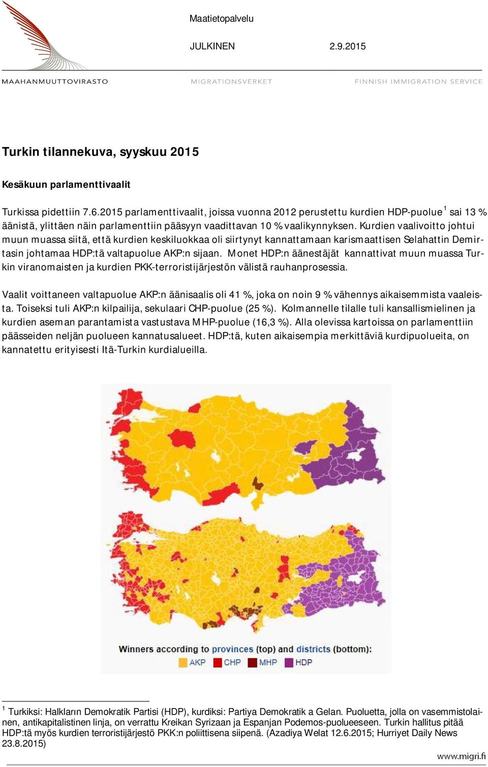 Kurdien vaalivoitto johtui muun muassa siitä, että kurdien keskiluokkaa oli siirtynyt kannattamaan karismaattisen Selahattin Demirtasin johtamaa HDP:tä valtapuolue AKP:n sijaan.
