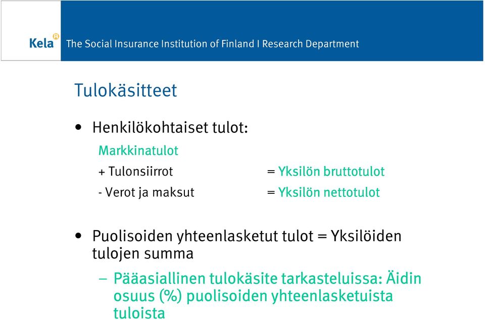 yhteenlasketut tulot = Yksilöiden tulojen summa Pääasiallinen