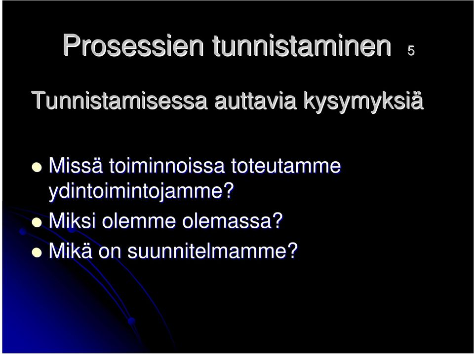 Missä toiminnoissa toteutamme