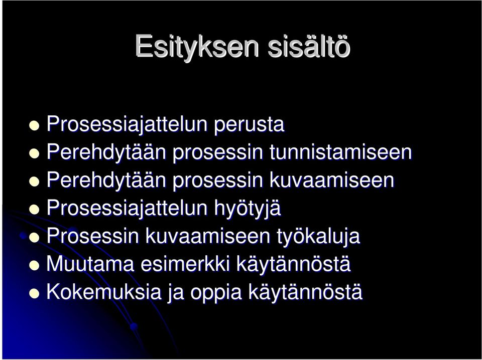 Prosessiajattelun hyötyj tyjä Prosessin kuvaamiseen työkaluja