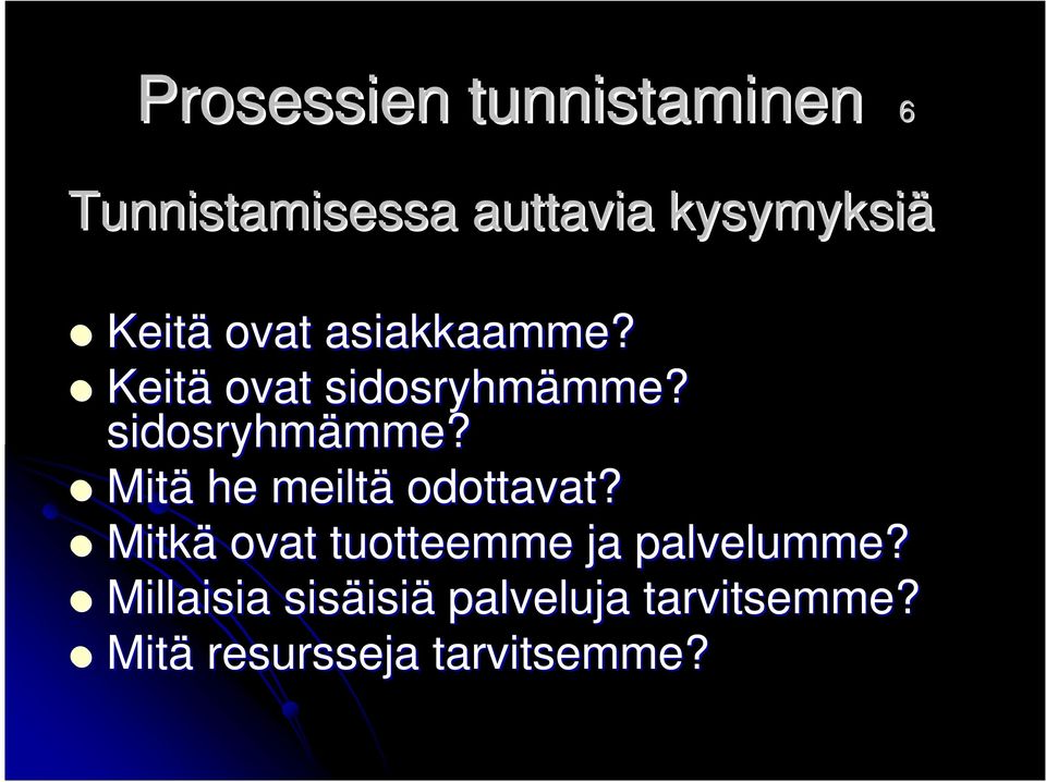 sidosryhmämme? mme? Mitä he meiltä odottavat?