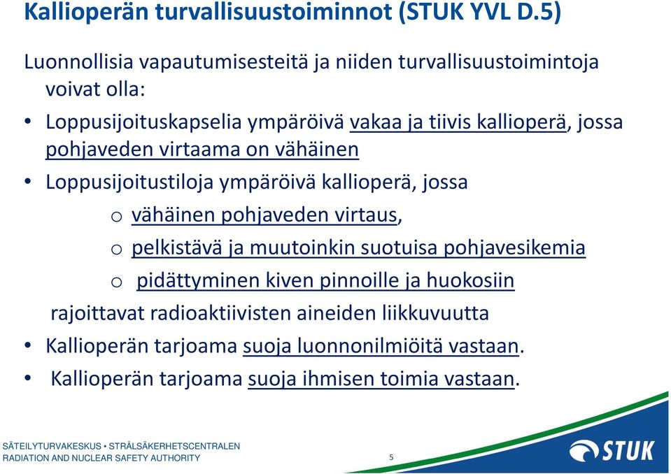 phjaveden virtaamanvähäinen vähäinen Lppusijitustilja ympäröivä kalliperä, jssa vähäinen phjaveden virtaus, pelkistävä ja muutinkin