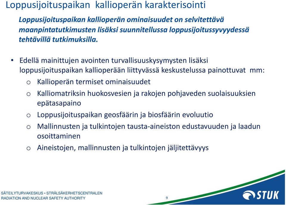 Edellä mainittujen avinten turvallisuuskysymysten lisäksi lppusijituspaikan it ik klli kalliperään liittyvässä ä keskustelussa k painttuvat t mm: Kalliperän