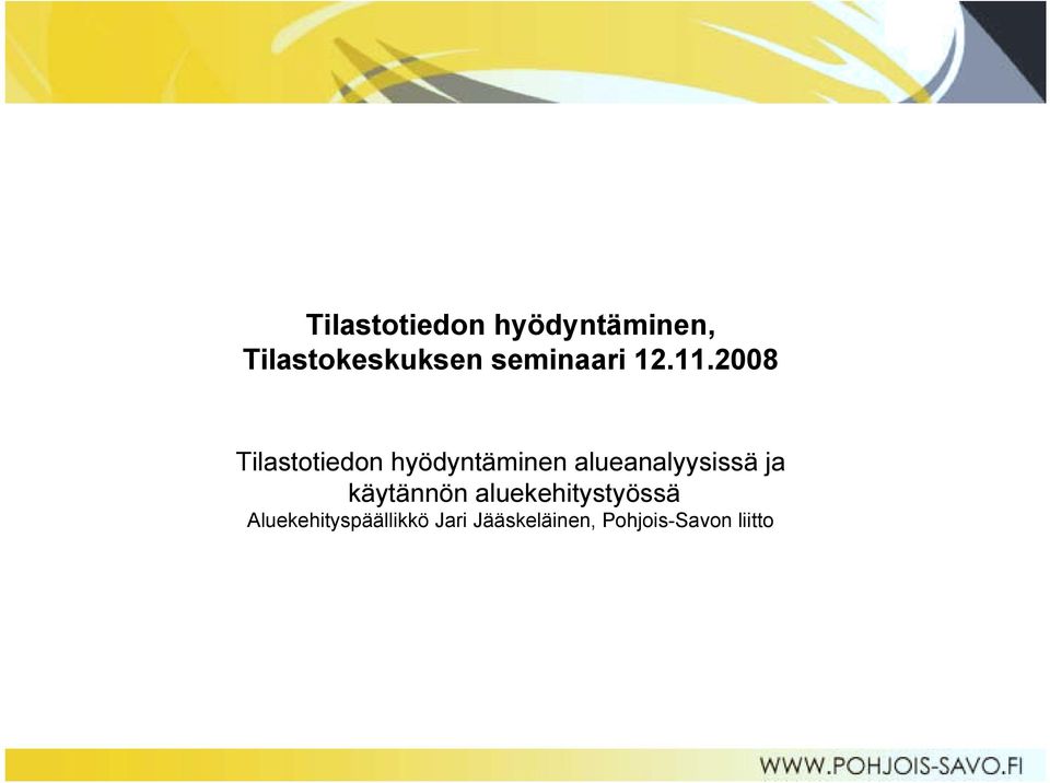 2008 Tilastotiedon hyödyntäminen alueanalyysissä