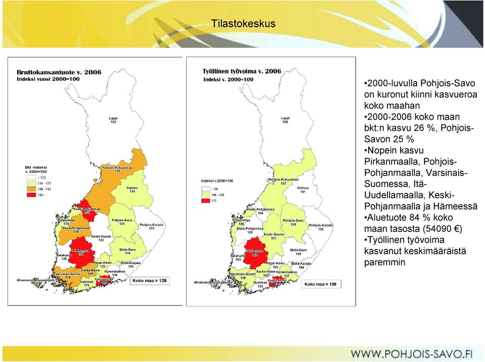 Pohjois- Pohjanmaalla, Varsinais- Suomessa, Itä- Uudellamaalla, Keski- Pohjanmaalla ja