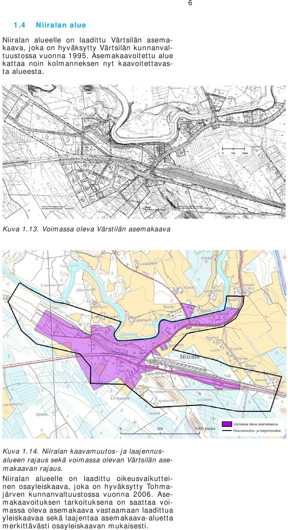 Niiralan kaavamuutos- ja laajennusalueen rajaus sekä voimassa olevan Värtsilän asemakaavan rajaus.