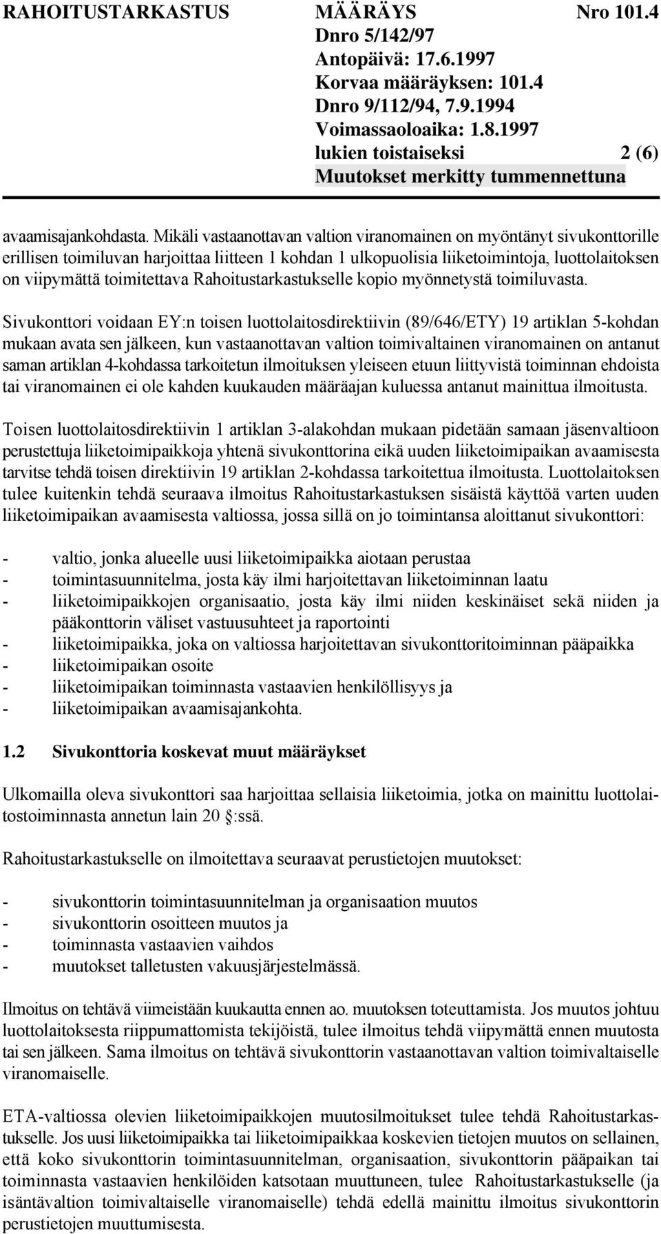 Rahoitustarkastukselle kopio myönnetystä toimiluvasta.