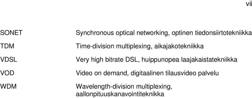 high bitrate DSL, huippunopea laajakaistatekniikka Video on demand,