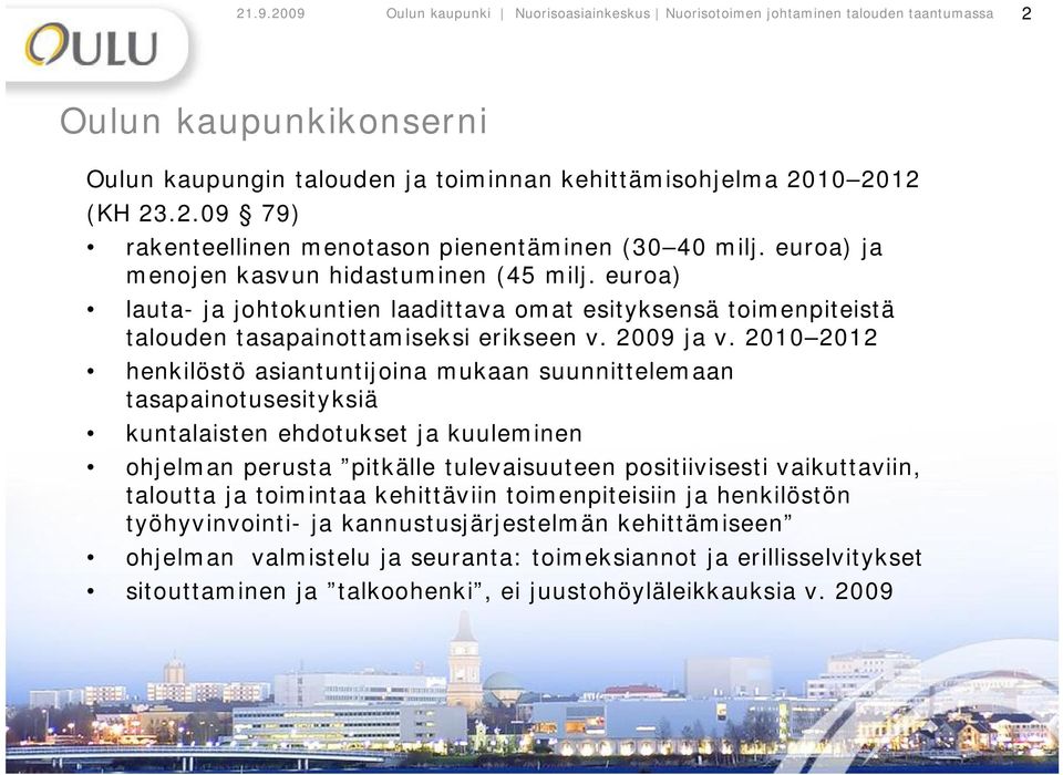 2010 2012 henkilöstö asiantuntijoina mukaan suunnittelemaan tasapainotusesityksiä kuntalaisten ehdotukset ja kuuleminen ohjelman perusta pitkälle tulevaisuuteen positiivisesti vaikuttaviin, taloutta