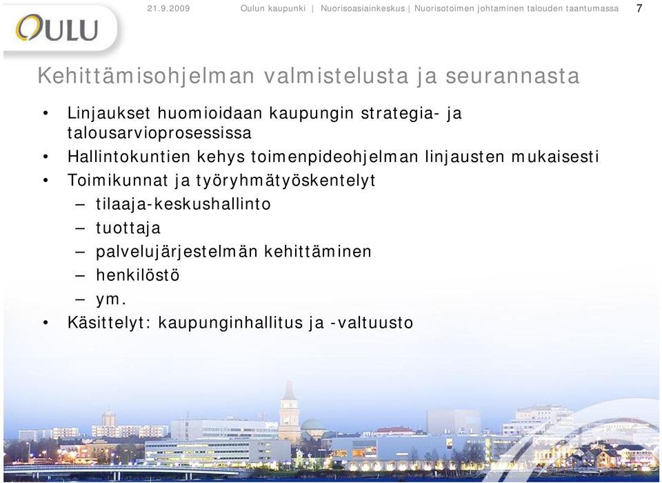 talousarvioprosessissa Hallintokuntien kehys toimenpideohjelman linjausten mukaisesti Toimikunnat ja