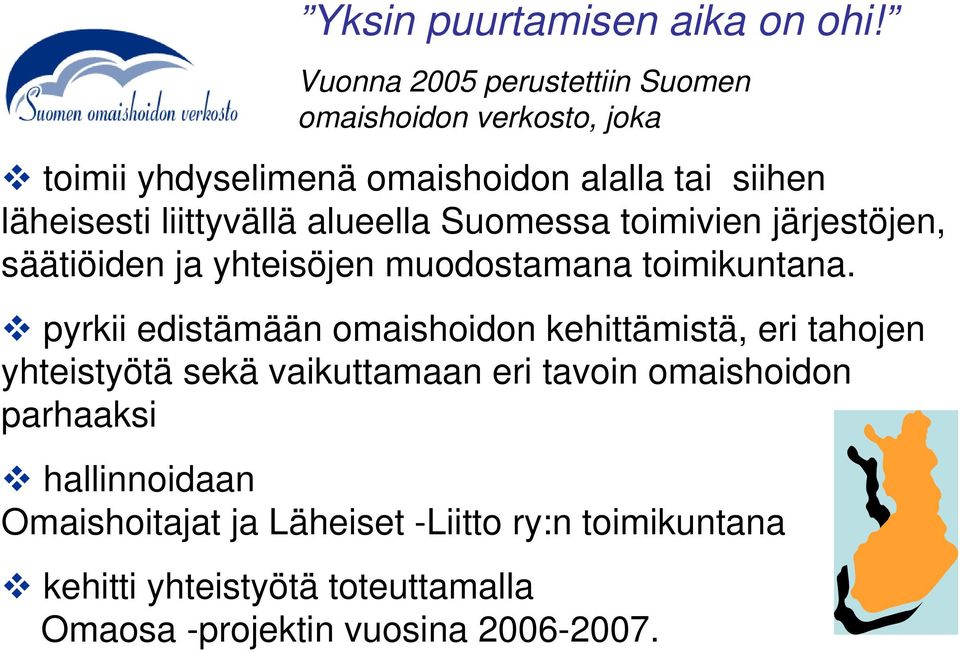 liittyvällä alueella Suomessa toimivien järjestöjen, säätiöiden ja yhteisöjen muodostamana toimikuntana.