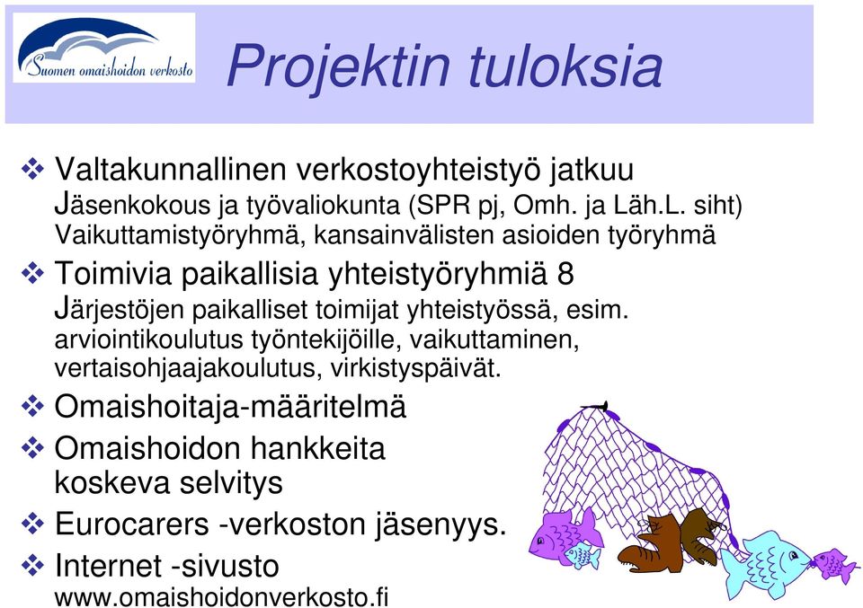 paikalliset toimijat yhteistyössä, esim.