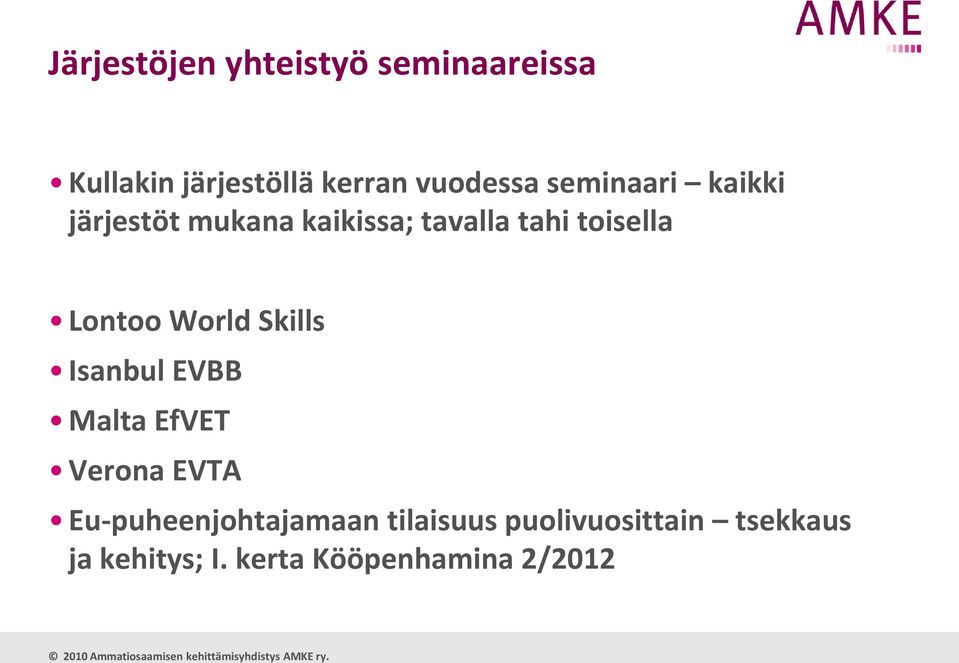 World Skills Isanbul EVBB Malta EfVET Verona EVTA Eu-puheenjohtajamaan