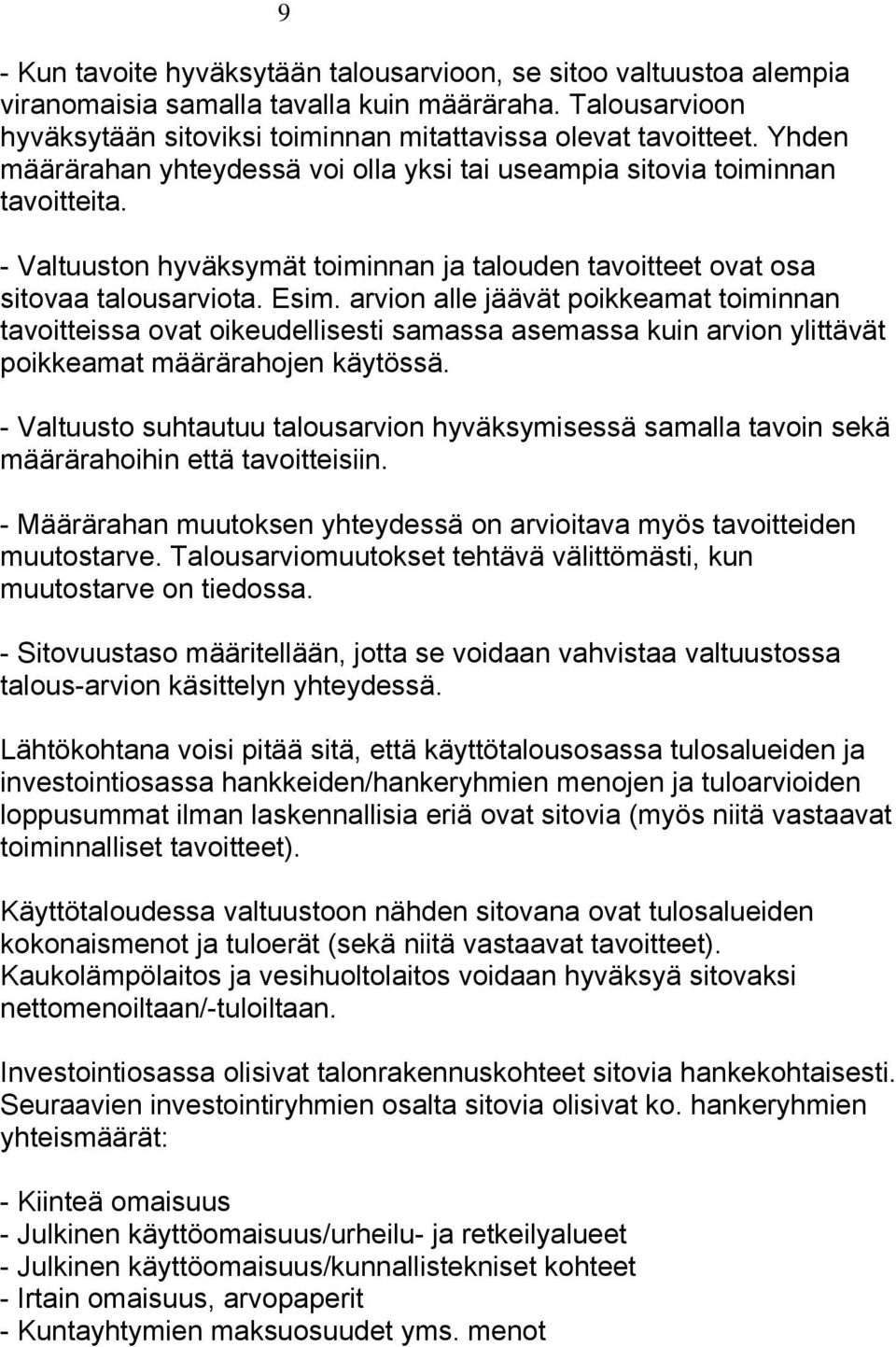 arvion alle jäävät poikkeamat toiminnan tavoitteissa ovat oikeudellisesti samassa asemassa kuin arvion ylittävät poikkeamat määrärahojen käytössä.