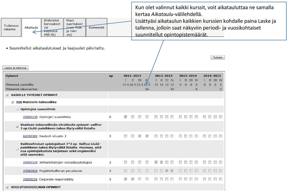 Lisättyäsi aikataulun kaikkien kurssien kohdalle paina Laske