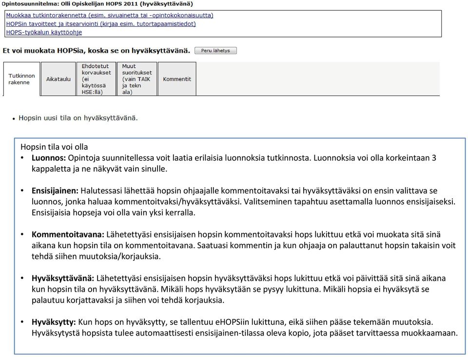 Valitseminen tapahtuu asettamalla luonnos ensisijaiseksi. Ensisijaisia hopseja voi olla vain yksi kerralla.