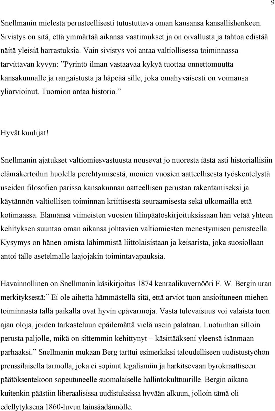 yliarvioinut. Tuomion antaa historia. Hyvät kuulijat!