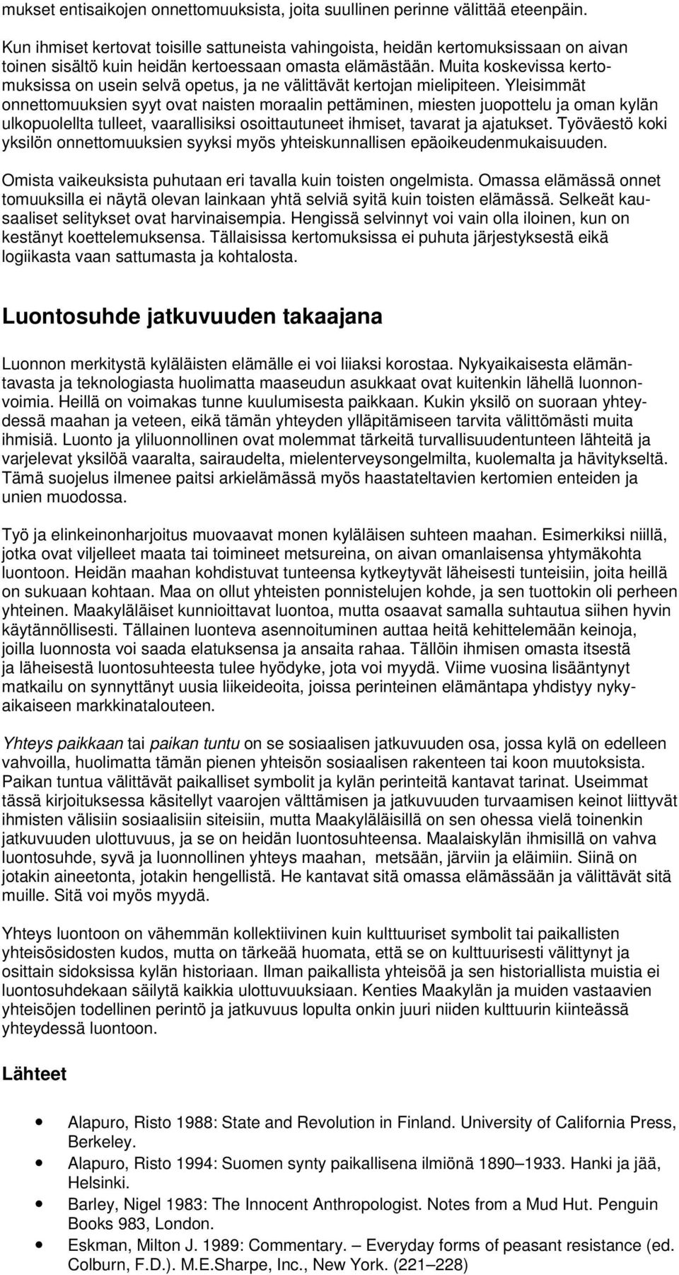 Muita koskevissa kertomuksissa on usein selvä opetus, ja ne välittävät kertojan mielipiteen.