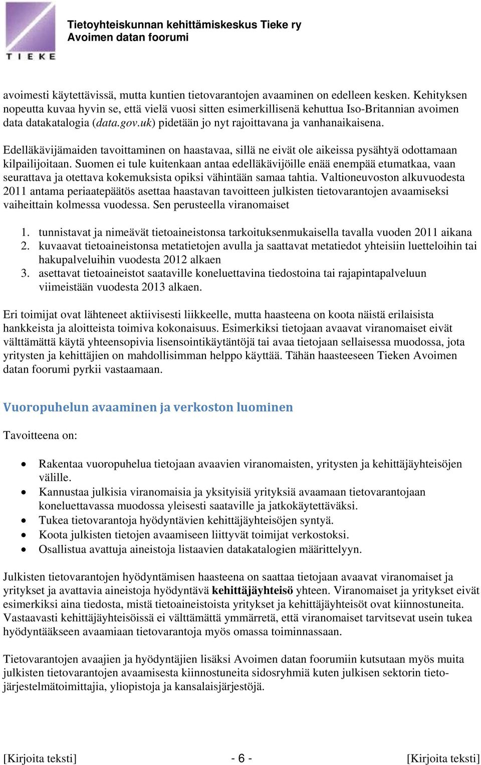 Edelläkävijämaiden tavoittaminen on haastavaa, sillä ne eivät ole aikeissa pysähtyä odottamaan kilpailijoitaan.