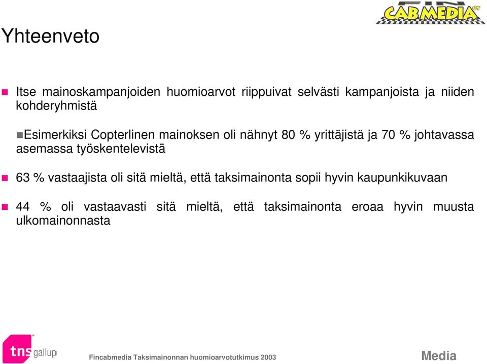 asemassa työskentelevistä 63 % vastaajista oli sitä mieltä, että taksimainonta sopii hyvin