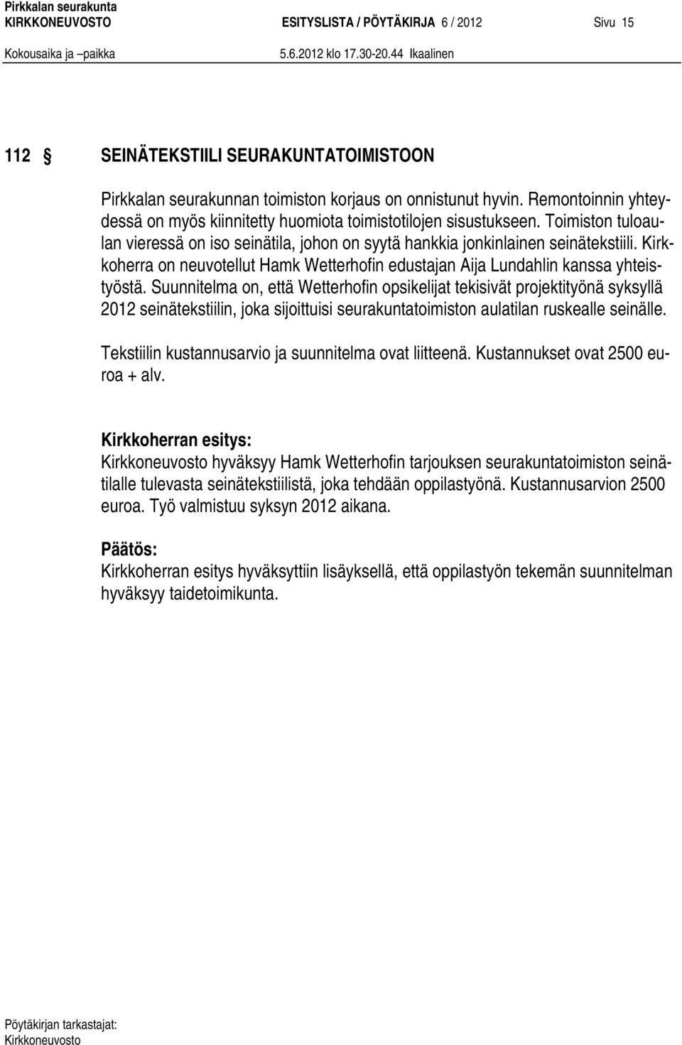 Kirkkoherra on neuvotellut Hamk Wetterhofin edustajan Aija Lundahlin kanssa yhteistyöstä.