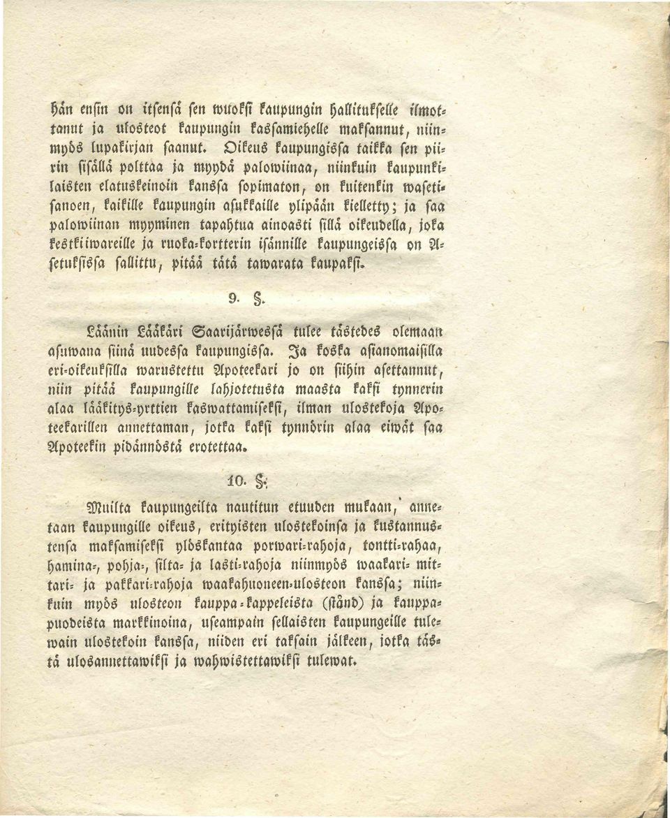 ylipään kielletty; ja saa palowiinan myyminen tapahtua ainoasti sillä oikeudella, joka kestkiiwareille ja ruoka=kortterin isännille kaupungeissa on A= setuksissa sallittu, pitää tätä tawarata