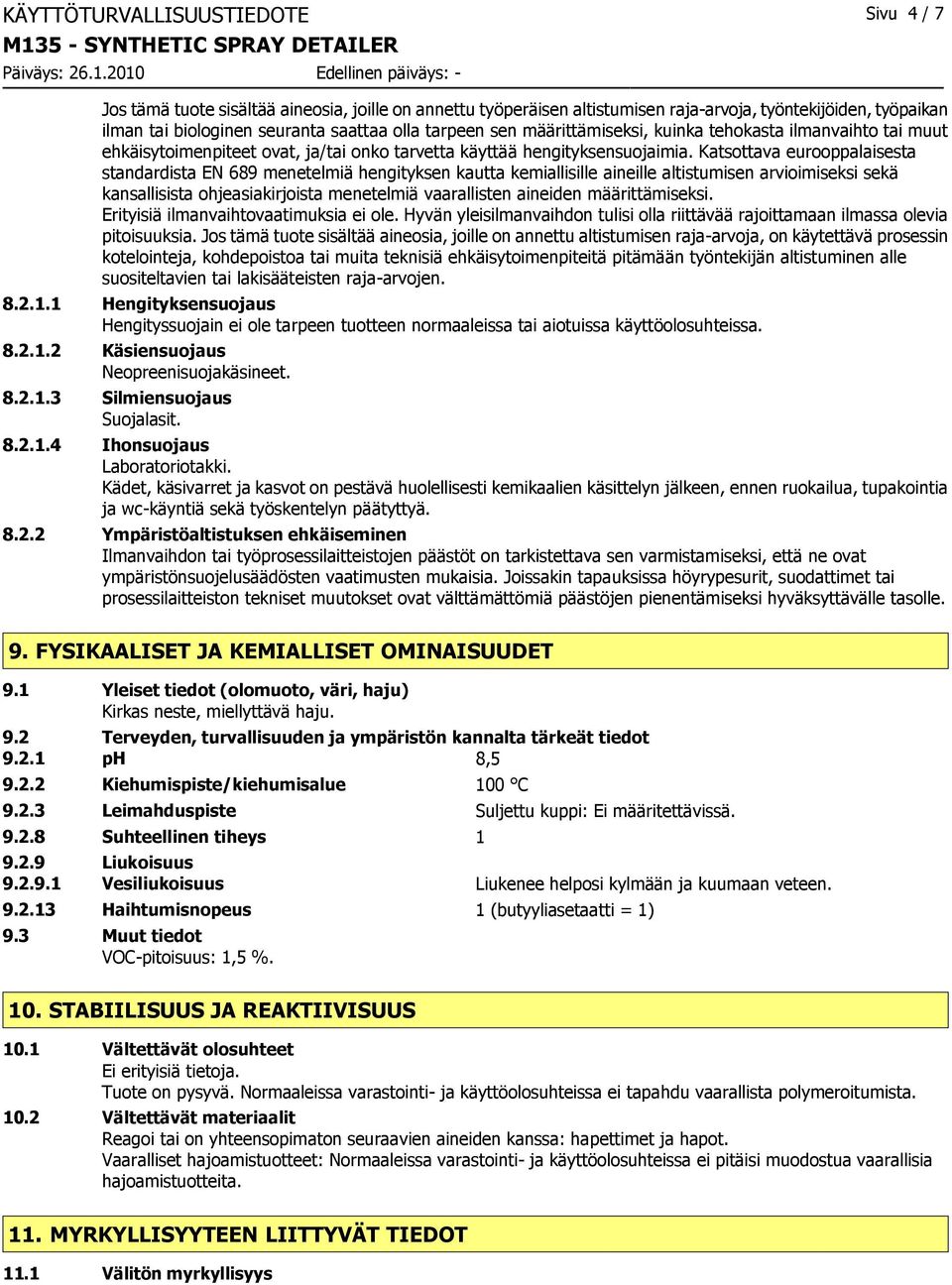 Katsottava eurooppalaisesta standardista EN 689 menetelmiä hengityksen kautta kemiallisille aineille altistumisen arvioimiseksi sekä kansallisista ohjeasiakirjoista menetelmiä vaarallisten aineiden