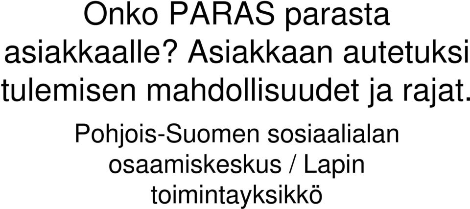 mahdollisuudet ja rajat.