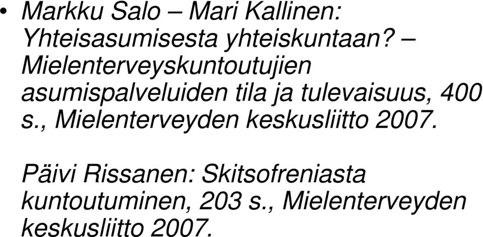tulevaisuus, 400 s., Mielenterveyden keskusliitto 2007.