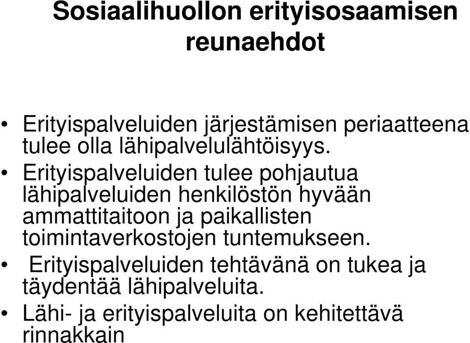 Erityispalveluiden tulee pohjautua lähipalveluiden henkilöstön hyvään ammattitaitoon ja
