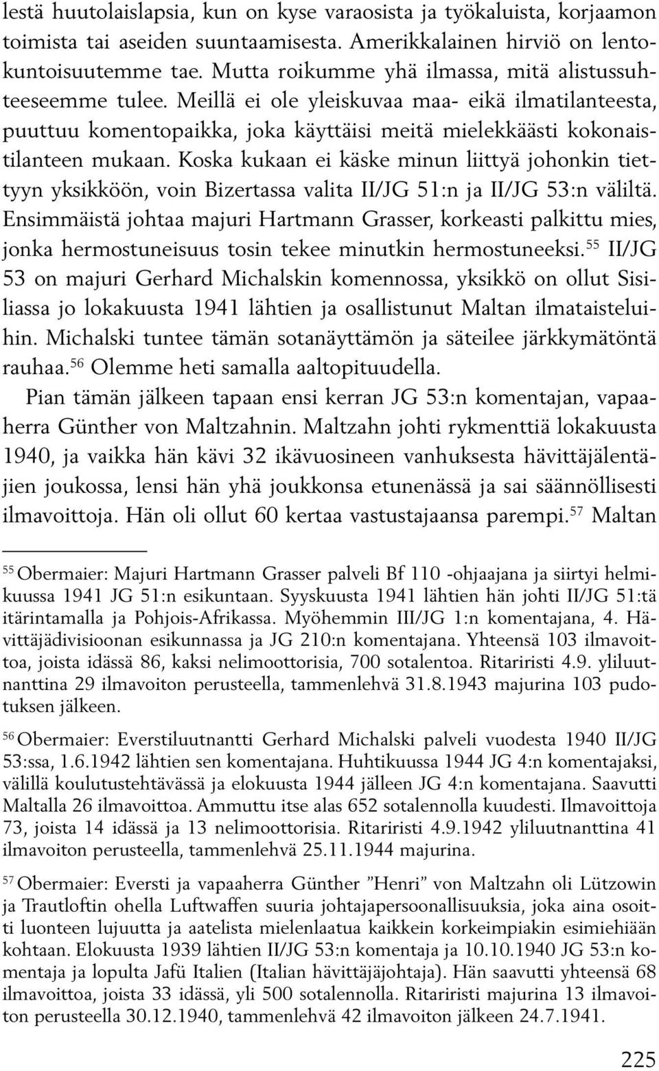 Koska kukaan ei käske minun liittyä johonkin tiettyyn yksikköön, voin Bizertassa valita II/JG 51:n ja II/JG 53:n väliltä.