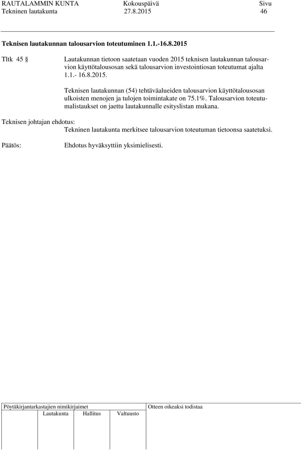 2015 Tltk 45 Lautakunnan tietoon saatetaan vuoden 2015 teknisen lautakunnan talousarvion käyttötalousosan sekä talousarvion