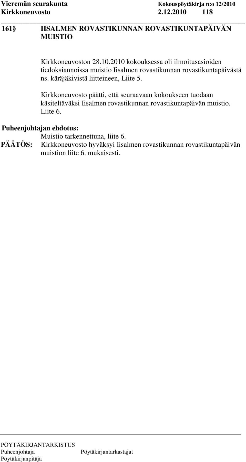 2010 kokouksessa oli ilmoitusasioiden tiedoksiannoissa muistio Iisalmen rovastikunnan rovastikuntapäivästä ns.