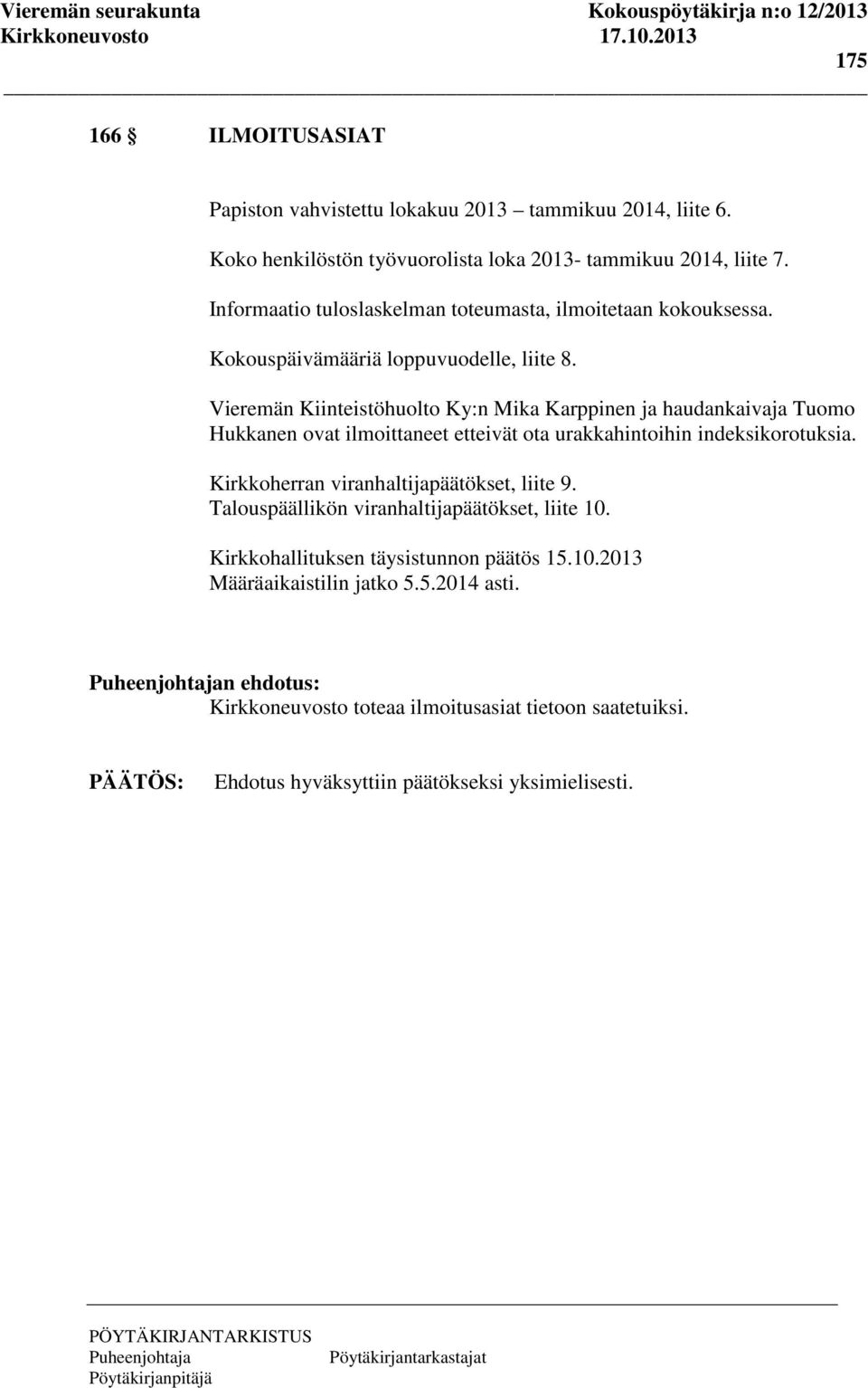 Vieremän Kiinteistöhuolto Ky:n Mika Karppinen ja haudankaivaja Tuomo Hukkanen ovat ilmoittaneet etteivät ota urakkahintoihin indeksikorotuksia.