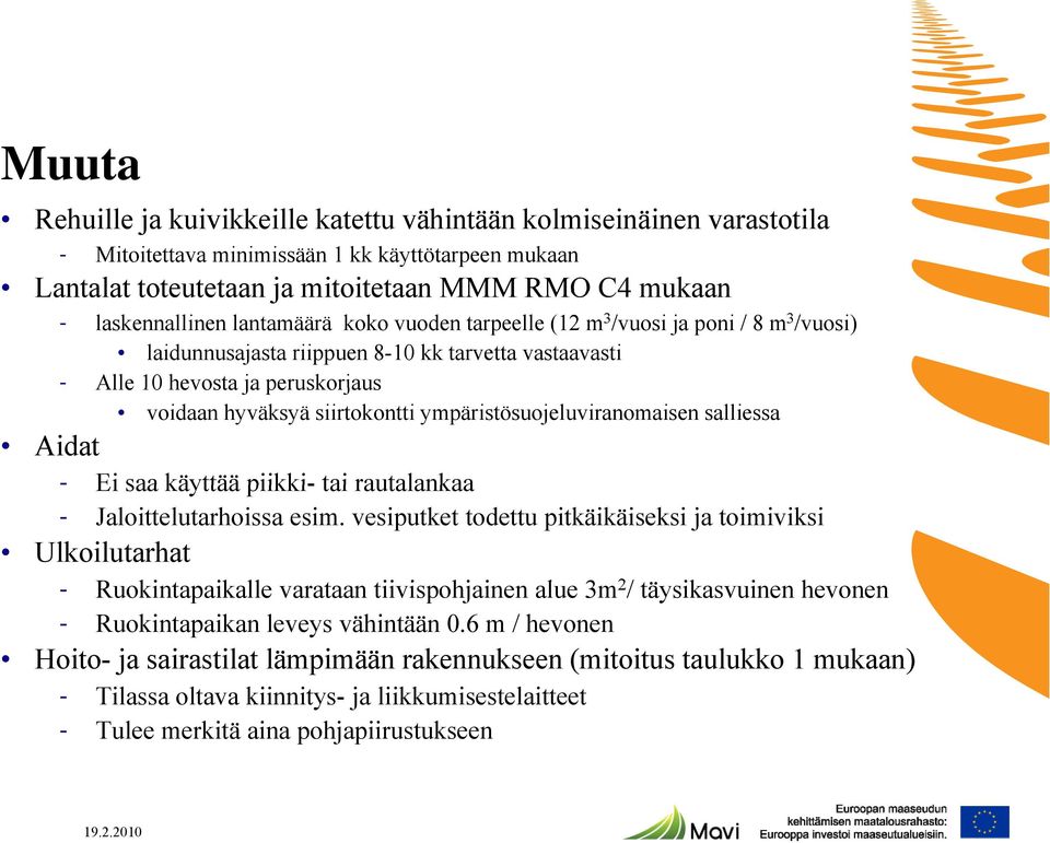 siirtokontti ympäristösuojeluviranomaisen salliessa - Ei saa käyttää piikki- tai rautalankaa - Jaloittelutarhoissa esim.