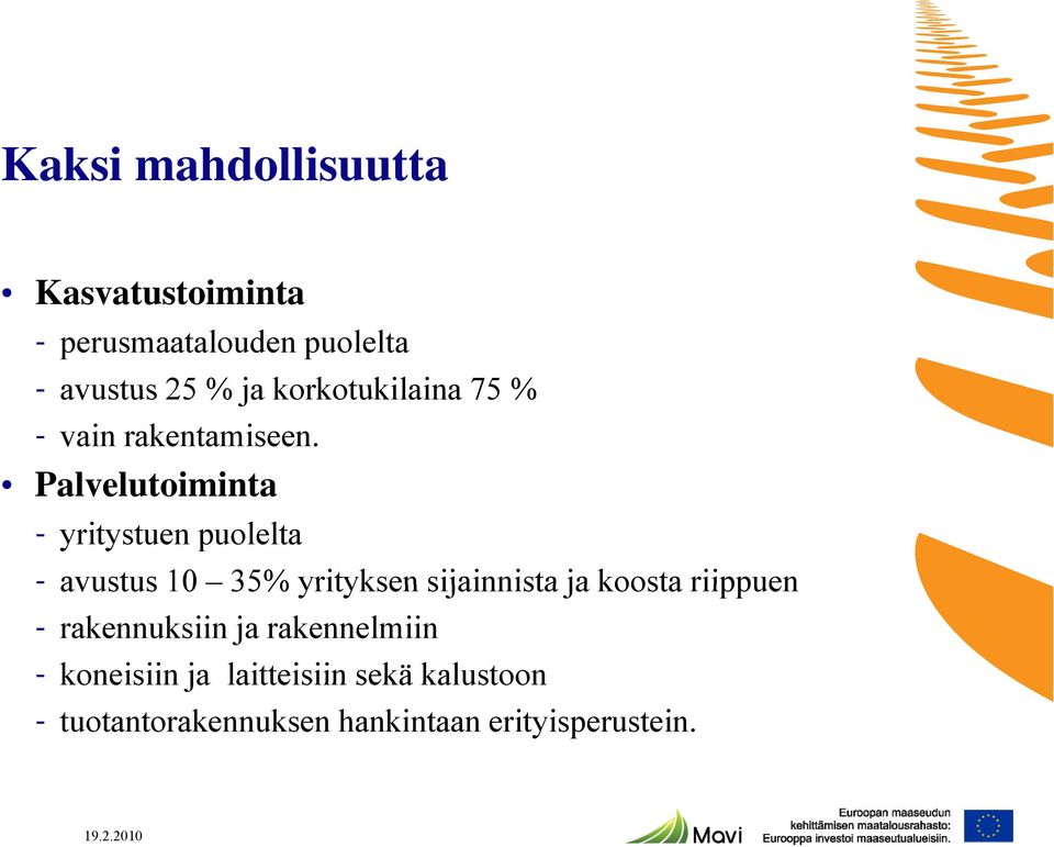 Palvelutoiminta - yritystuen puolelta - avustus 10 35% yrityksen sijainnista ja koosta