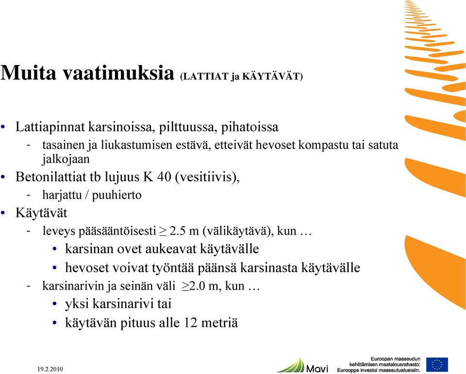 puuhierto Käytävät - leveys pääsääntöisesti 2.